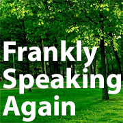 Frankly Speaking Again